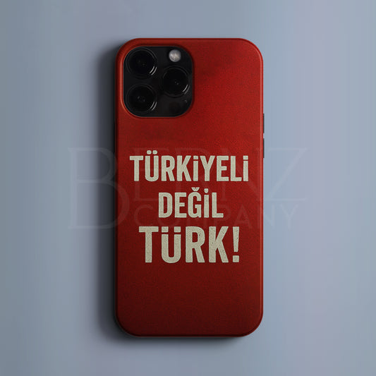 'Türkiyeli değil Türk!' Tasarım Telefon Kılıfı - Türk Serisi