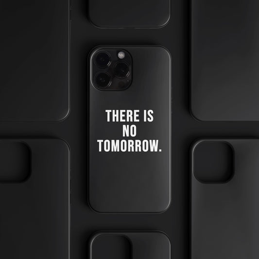 'There is no Tomorrow' Tasarım Telefon Kılıfı - Motivasyon